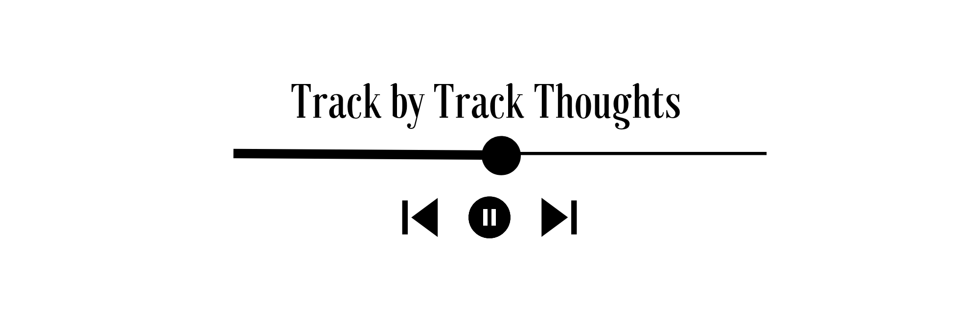 Header saying 'track by track thoughts' with audio tracker, and pause & skips button underneath.